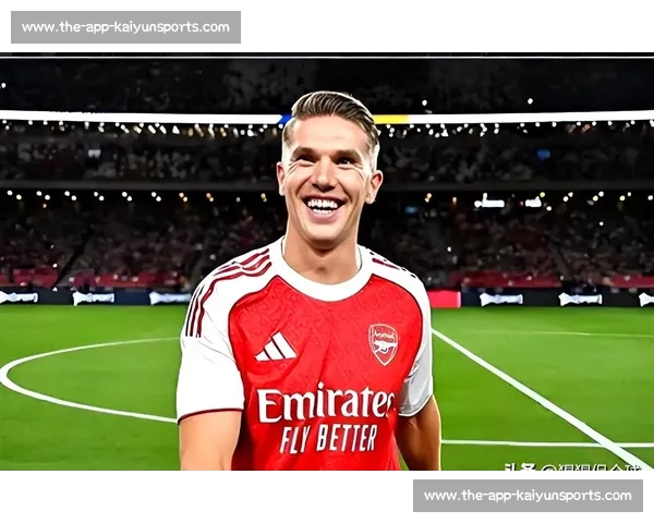 英媒：哲凯赖什确认加盟阿森纳，球员已告知亲友转会决定